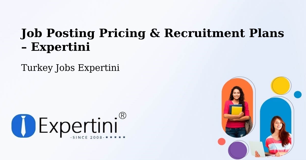 Job Posting Pricing & Recruitment Plans – Karahalli - Karahalli, Turkey Jobs Expertini